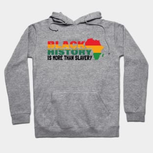 Black History Is More Than Slavery | Black History Month Hoodie